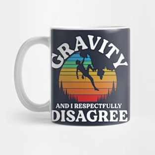 Gravity and I Respectfully Disagree - Rock Climbing Mug